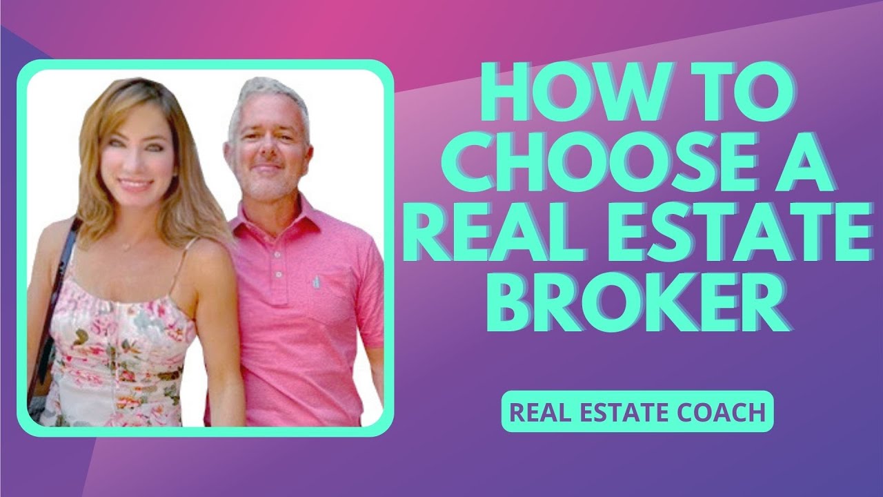 Real Estate Coach How To Choose A Real Estate Broker