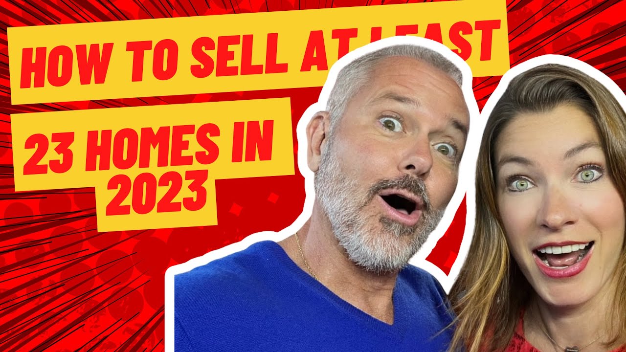 Real Estate Agents How To Sell At Least 23 Homes in 2023 (Part 4)