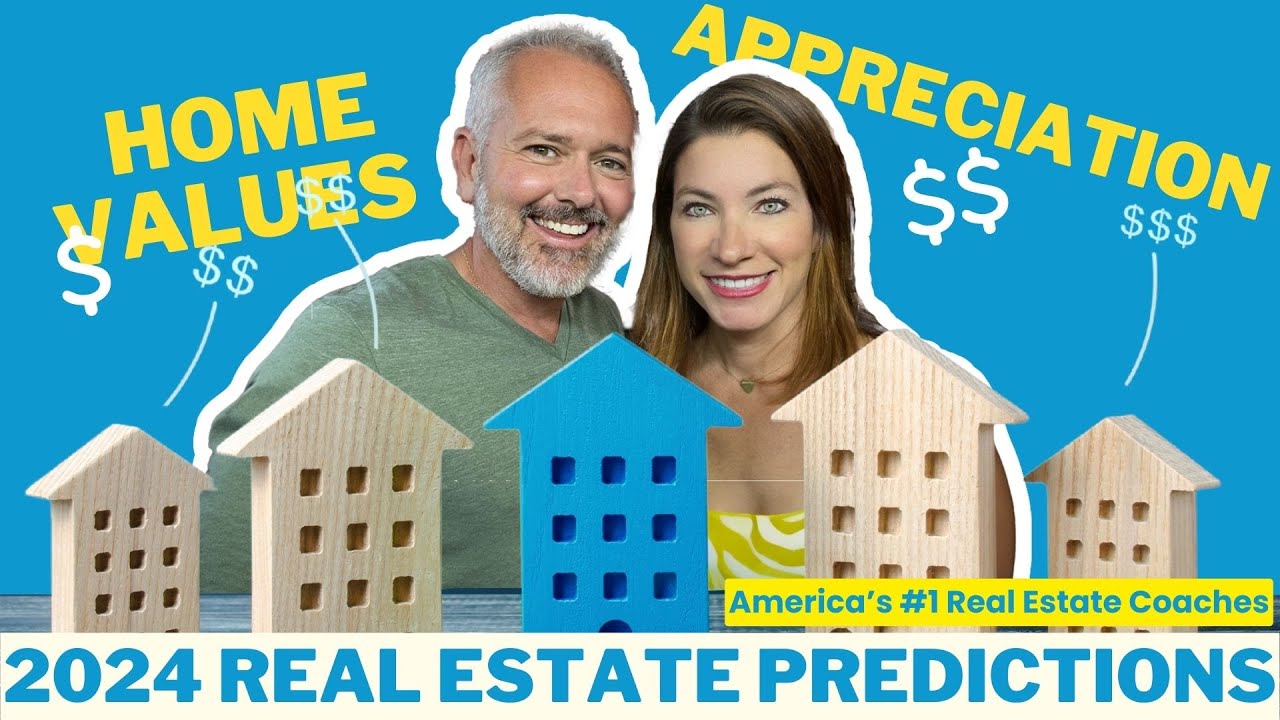 2024 Real Estate Predictions Home Values, Appreciation