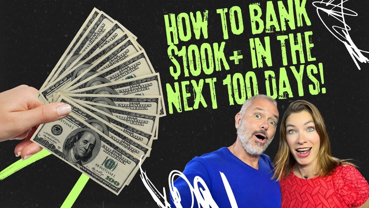 How to Bank $100k+ In The Next 100 Days!